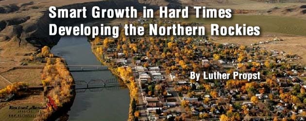 Smart Growth in Hard Times - Developing the Northern Rockies