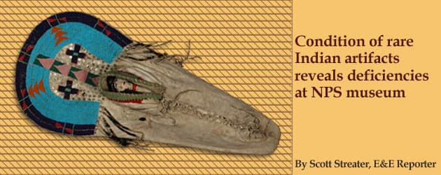 Condition of rare Indian artifacts reveals deficiencies at NPS museum 