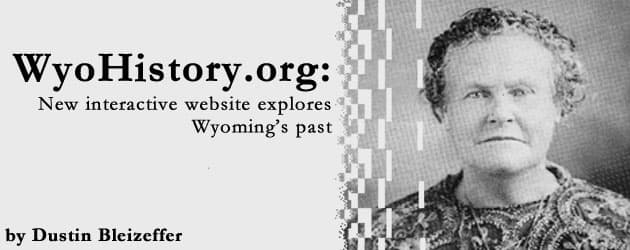 WyoHistory.org: New interactive website explores Wyoming's past
