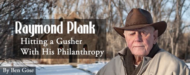 plank_banner_3 Raymond Plank: Hitting a Gusher With His Philanthropy