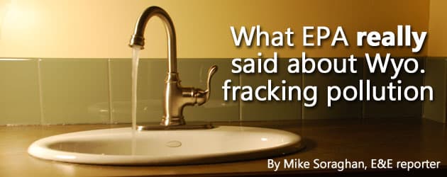 whatEPAsaid_bannerb What EPA really said about Wyo. fracking pollution